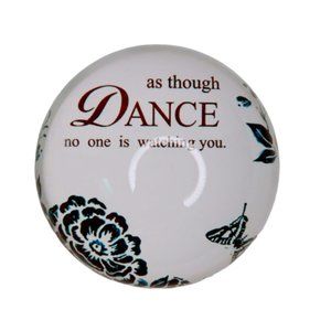 Dance As Though No One Is Watching You Paperweight